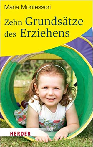 Maria Montessori: Zehn Grundsätze des Erziehens